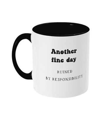 Two Toned Mug Another fine day - ruined by responsibility